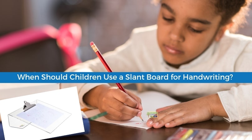 When Should Children Use a Slant Board for Handwriting?