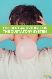 Child covering his ears and blowing a bubble with a piece of gum. Green overlay with the words Best Activities for the Gustatory System across the middle of the picture.