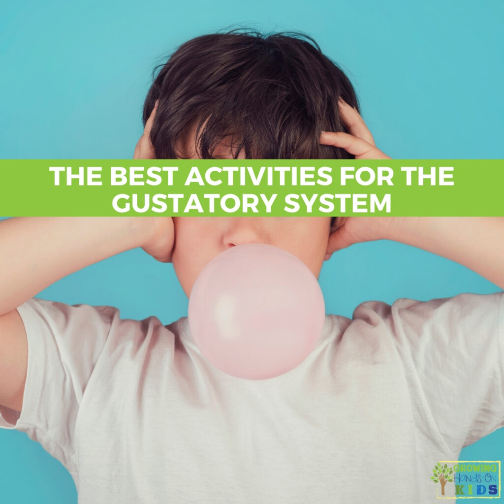 Child covering his ears and blowing a bubble with a piece of gum. Green overlay with the words Best Activities for the Gustatory System across the middle of the picture.