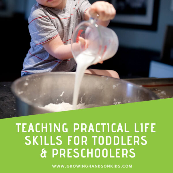 Teaching Practical Life Skills in Your Homeschool Preschool Growing