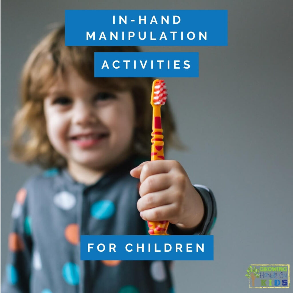 Child holding red and yellow toothbrush in their hand. blue box overlay with the text "in-hand manipulation activities for children."