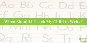 Picture of uppercase and lowercase letters of the alphabet. Green text overlay at the bottom says "When Should I Teach My Child to Write?"