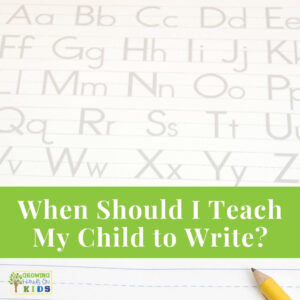 Picture of uppercase and lowercase letters of the alphabet. Green text overlay at the bottom says "When Should I Teach My Child to Write?"