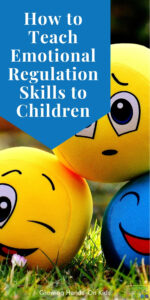 Picture of emoji plush balls with the emotions of sad (yellow ball), angry (red ball), happy (blue ball), and a winky smiley face (yellow ball) on them. Blue text overlay with white text in the top left corner that says "How to teach emotional regulation skills to children."