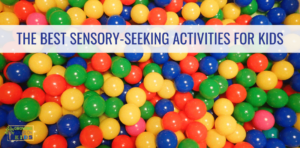 colorful balls in a ball pit. White text overlay at the top with blue text says "The best sensory-seeking activities for kids."