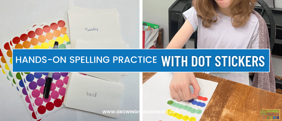 Collage of two pictures, the top picture is of pages of colored dot stickers with a list of spelling words. The bottom picture is out of a child peeling dot stickers to place on a piece of white paper. Blue text overlay with white text says "Hands-On Spelling Practice with Dot Stickers" over the middle of the picture.