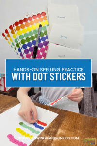 Collage of two pictures, the top picture is of pages of colored dot stickers with a list of spelling words. The bottom picture is out of a child peeling dot stickers to place on a piece of white paper. Blue text overlay with white text says "Hands-On Spelling Practice with Dot Stickers" over the middle of the picture.