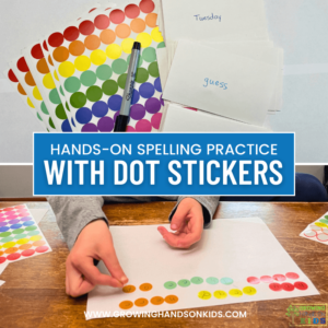 Collage of two pictures, the top picture is of pages of colored dot stickers with a list of spelling words. The bottom picture is out of a child peeling dot stickers to place on a piece of white paper. Blue text overlay with white text says "Hands-On Spelling Practice with Dot Stickers" over the middle of the picture.