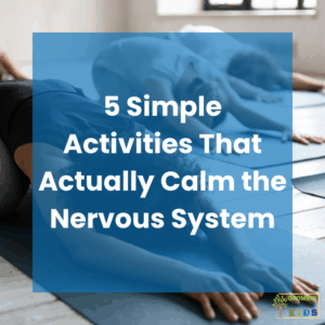 Children practicing yoga in child's pose on mats, with a blue overlay text that reads “5 Simple Activities That Actually Calm the Nervous System”; logo in bottom right corner says “Growing Hands-On Kids.”